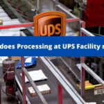 What does Processing at UPS Facility mean